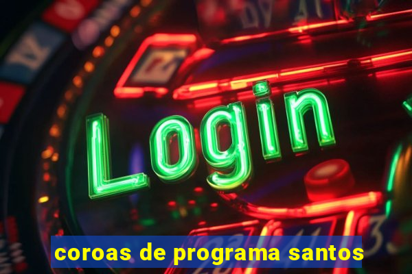 coroas de programa santos